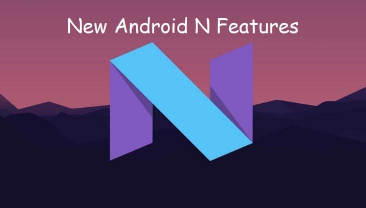 Best New Android N Features for new mobiles