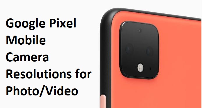 Change Camera Resolution on Pixel 4 and Pixel 4 XL for Video and Photo