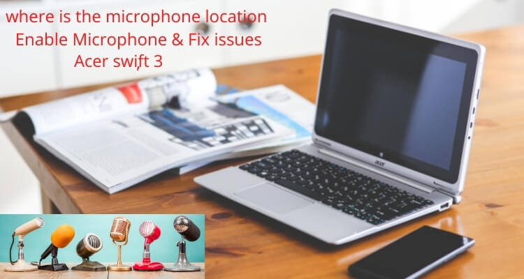 where is microphone location on acer swift 3 (1)